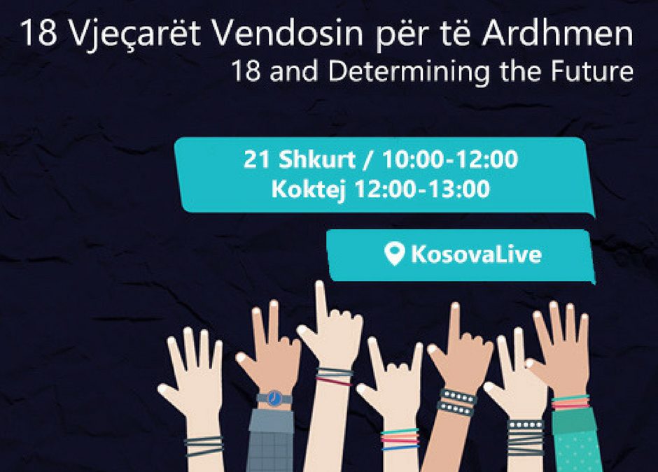 Ftesë Për Pjesëmarrje në Konferencën: 18 Vjeçarët Vendosin Për të Ardhmen (18 and Determining the Future)