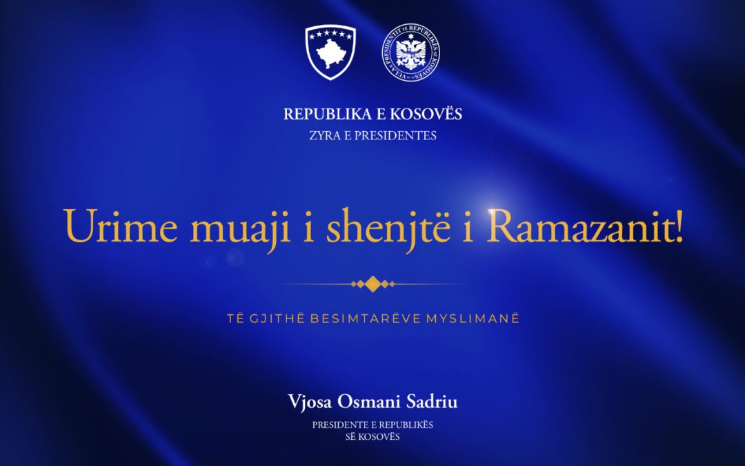 Presidentja Osmani uron Muajin e Ramazanit
